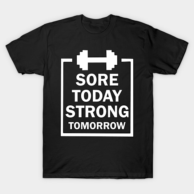 Sore Today Strong Tomorrow Fitness Gym T-Shirt by Raihan